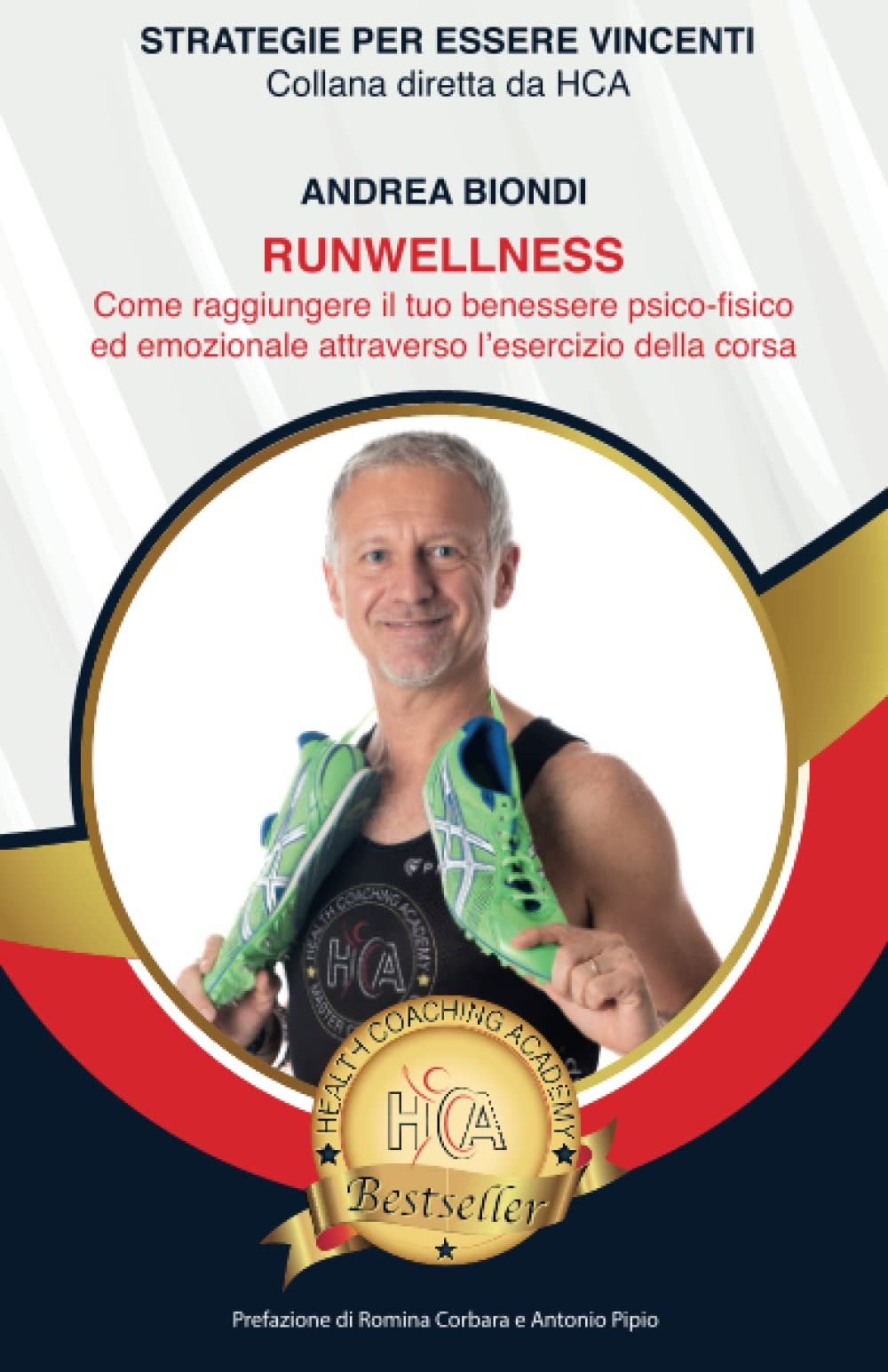 Runwellness. Come raggiungere il tuo benessere psico-fisico ed emozionale attraverso l'esercizio della corsa