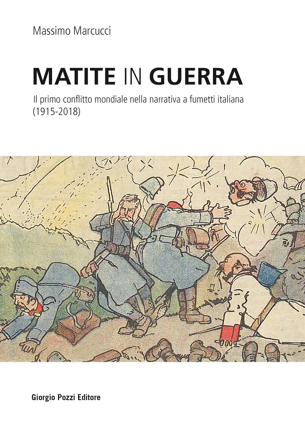 Matite in guerra. Il primo conflitto mondiale nella narrativa a fumetti italiana (1915-2018)