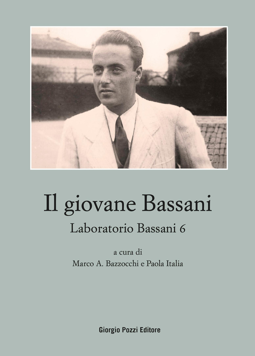 Il giovane Bassani. Laboratorio Bassani 6 - Libro - Giorgio Pozzi Editore