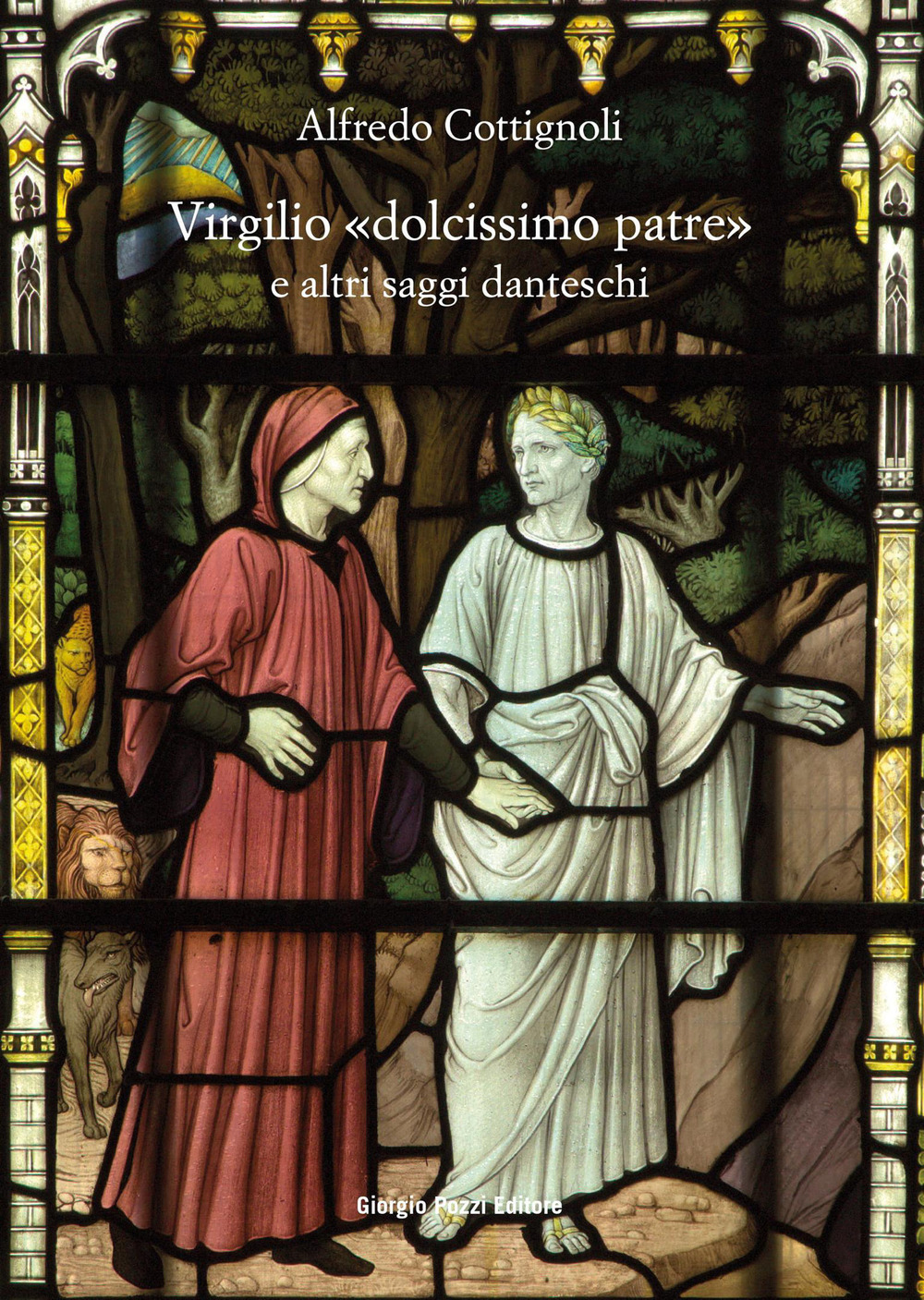 Virgilio «dolcissimo patre» e altri saggi danteschi - Alfredo Cottignoli - Libro - Giorgio Pozzi Editore