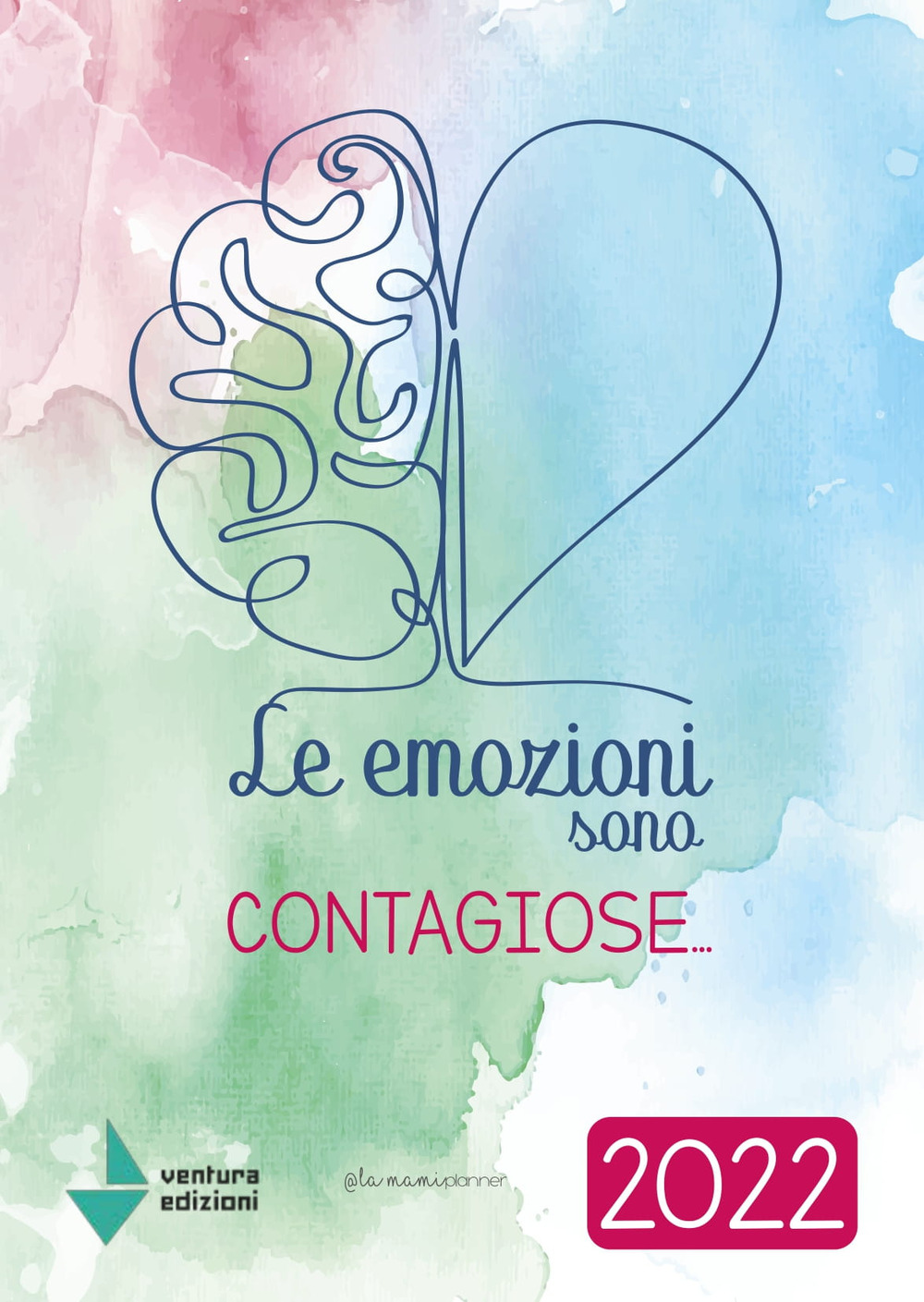 Le emozioni sono contagiose. Agenda 2022 #lamamiplanner - Silvia Mercuri - Libro - Venturaedizioni