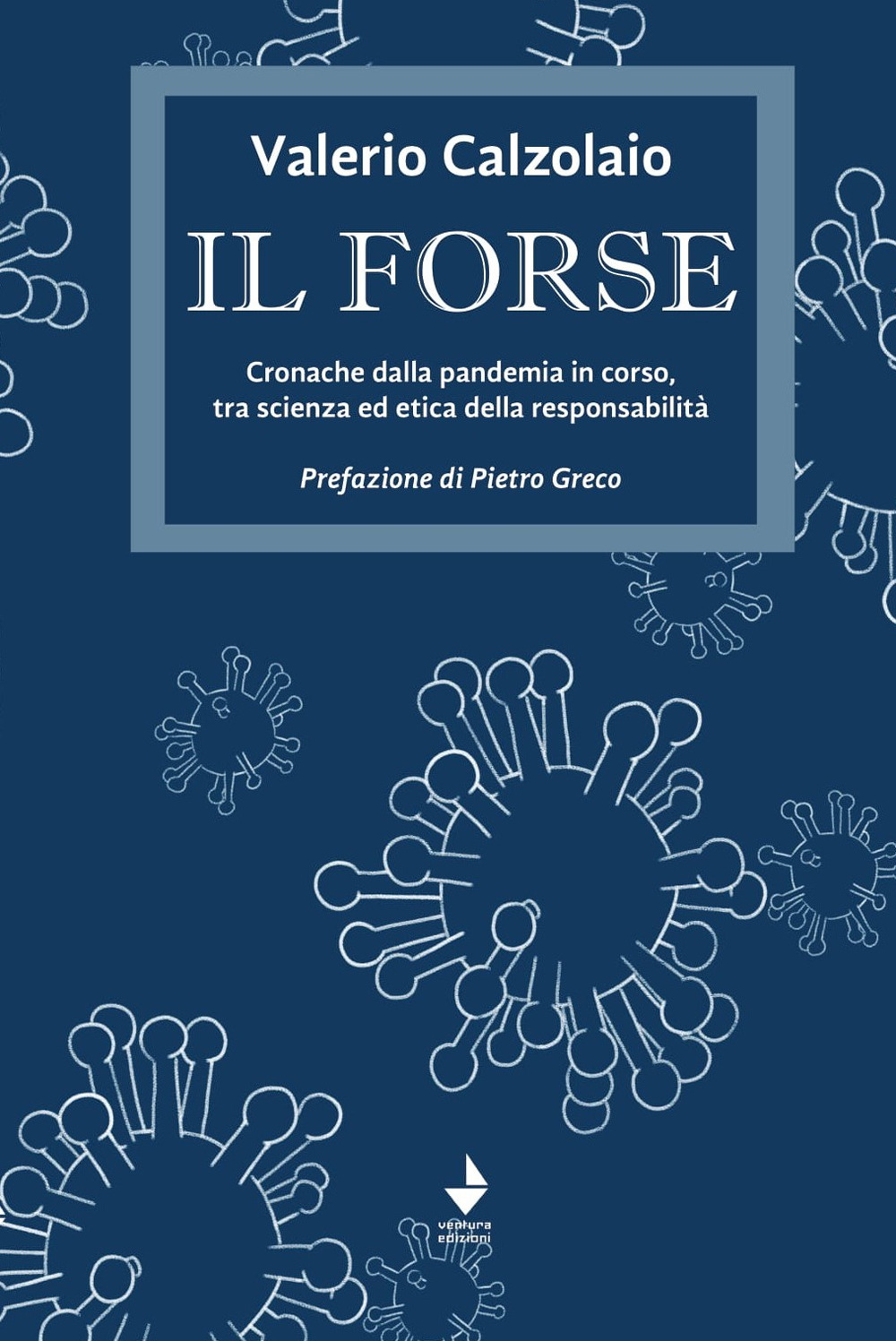 Il forse. Cronache dalla pandemia in corso, tra scienza ed etica della responsabilità