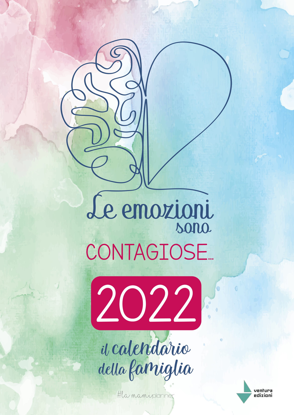 Le emozioni sono contagiose... Il calendario della famiglia 2022 #lamamiplanner - Silvia Mercuri - Libro - Venturaedizioni