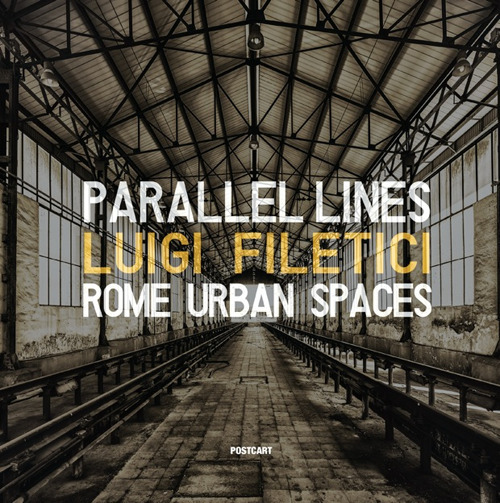 Parallel lines. Rome urban spaces. Ediz. italiana e inglese