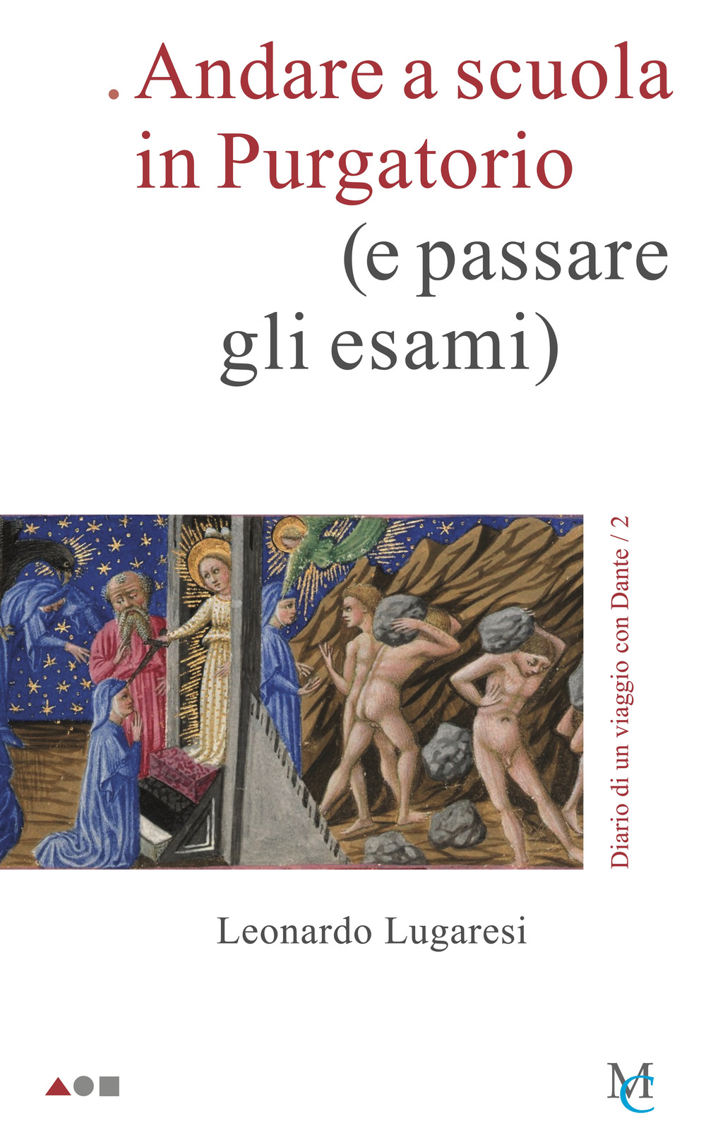 Andare a scuola in Purgatorio (e passare gli esami). Diario di un viaggio con Dante. Vol. 2