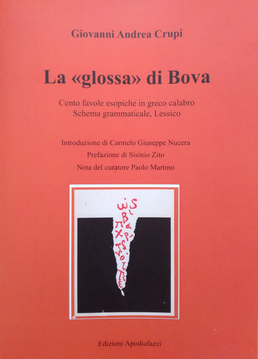 La «glossa» di Bova. Cento favole esopiche in greco calabro. Schema grammaticale. Lessico - Giovanni Andrea Crupi - Libro - Circolo di Cultura Greca Apodiafazzi