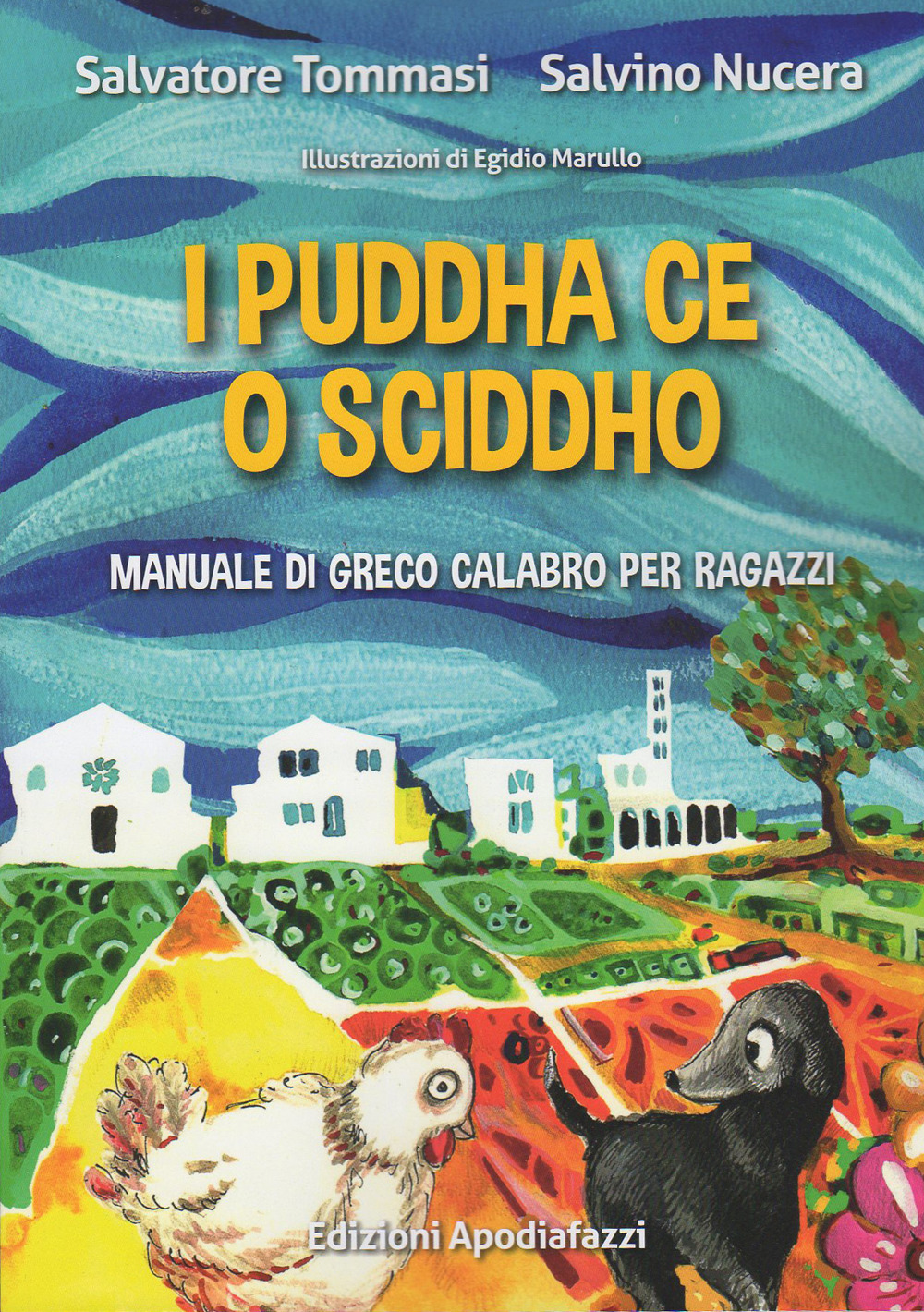 I puddha ce o sciddho. Manuale di greco calabro per ragazzi - Salvino Nucera; Salvatore Tommasi - Libro - Circolo di Cultura Greca Apodiafazzi
