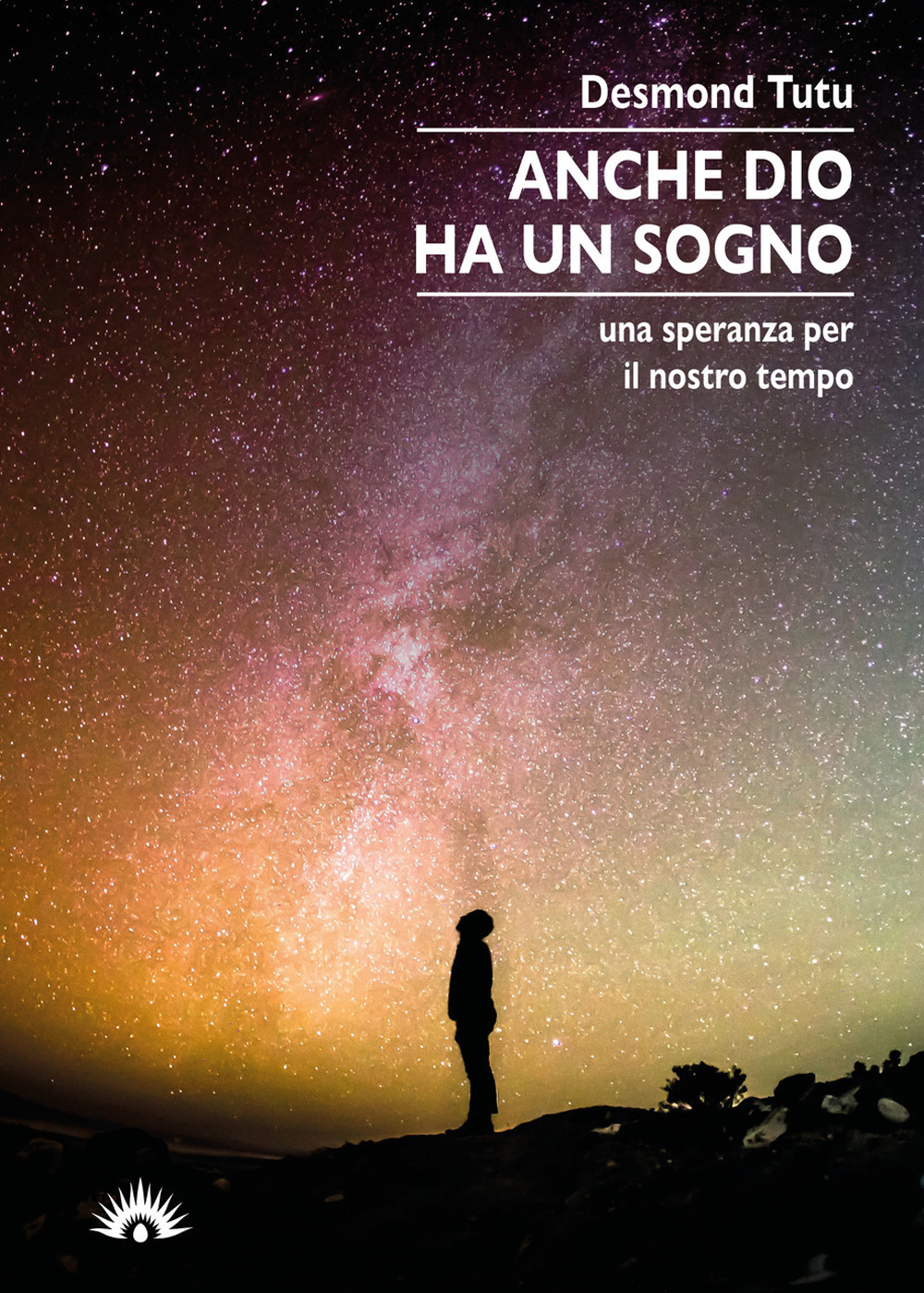 Anche Dio ha un sogno. Una speranza per il nostro tempo