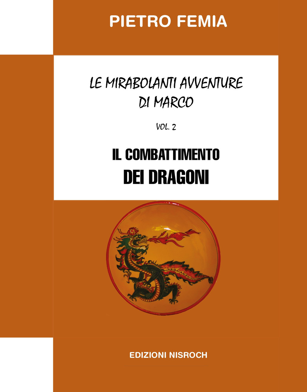 Il combattimento dei Dragoni. Le mirabolanti avventure di Marco. Nuova ediz.. Vol. 2