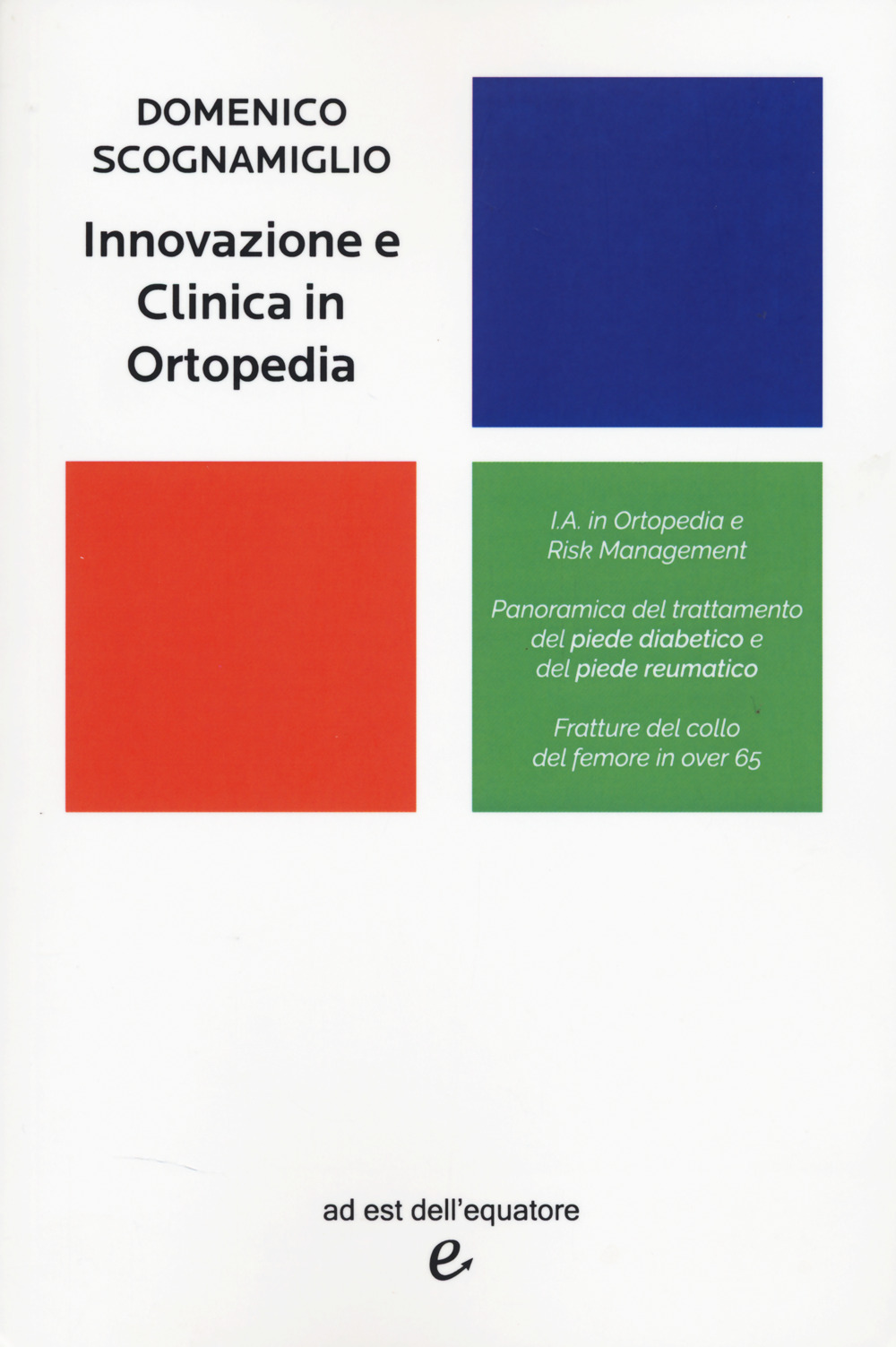 Innovazione e clinica in ortopedia - Scognamiglio Domenico - Libro - ad est dell'equatore