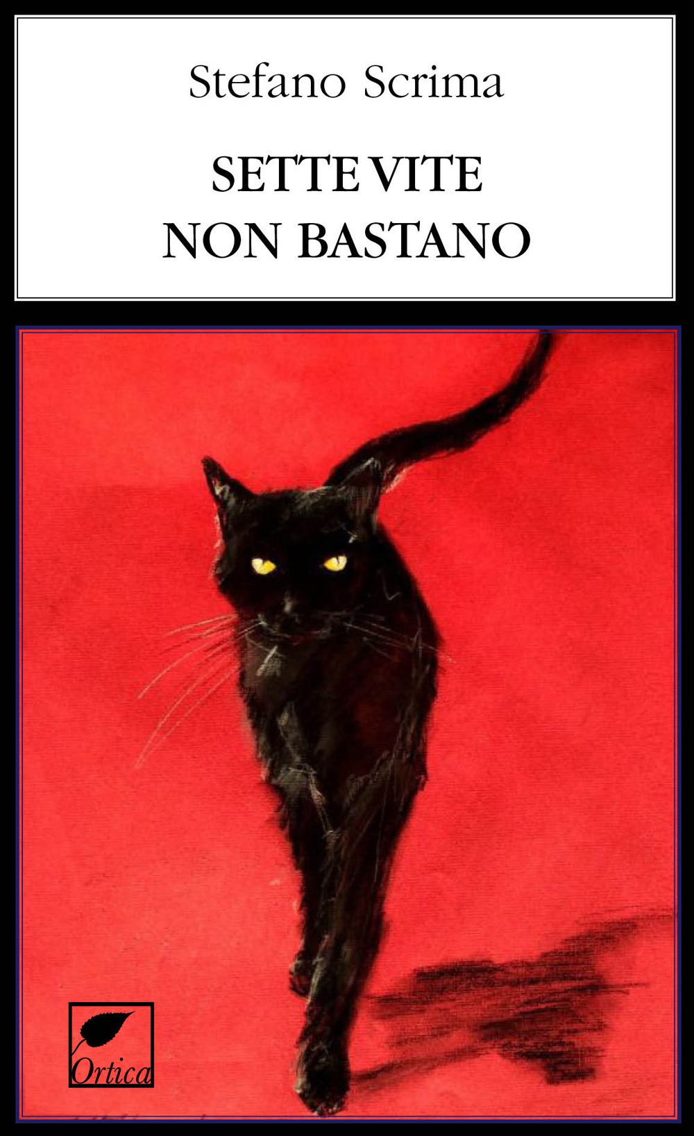 Sette vite non bastano - Stefano Scrima - Libro - Ortica Editrice