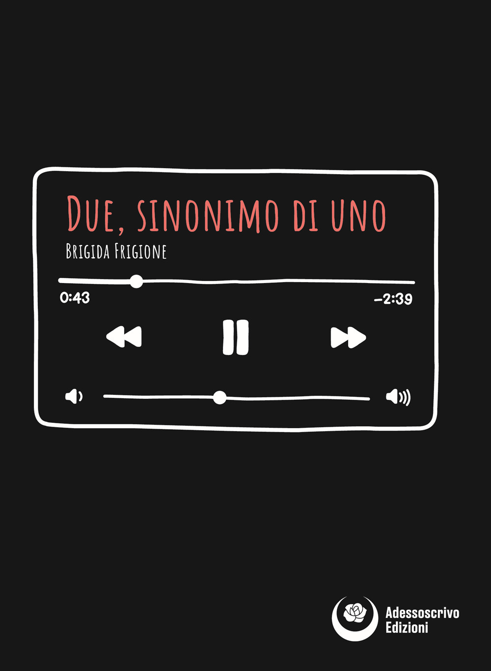 Due, sinonimo di uno - Brigida Frigione - Libro - Adessoscrivo Edizioni