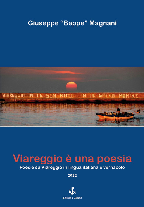 Viareggio è una poesia. Poesie su Viareggio in lingua italiana e vernacolo