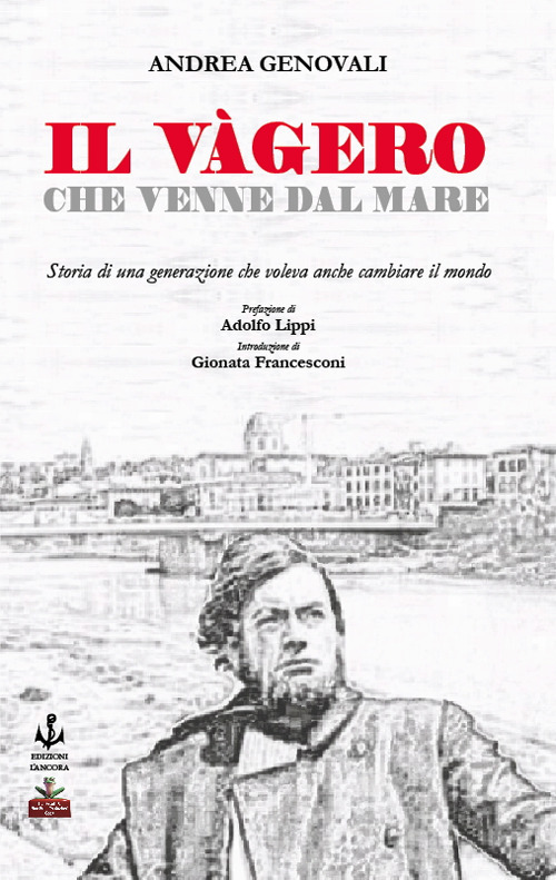 Il Vàgero che venne dal mare. Storia di una generazione che voleva anche cambiare il mondo