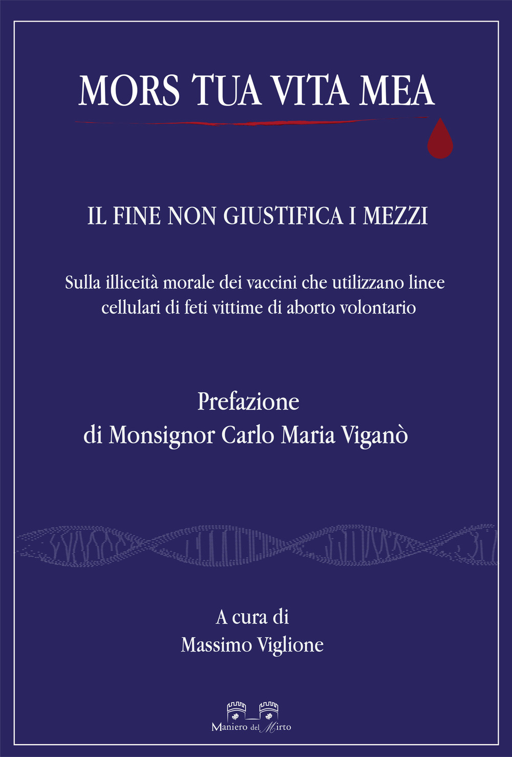Mors tua vita mea. Il fine non giustifica i mezzi. Sulla illiceità morale dei vaccini che utilizzano linee cellulari di feti vittime di aborto volontario