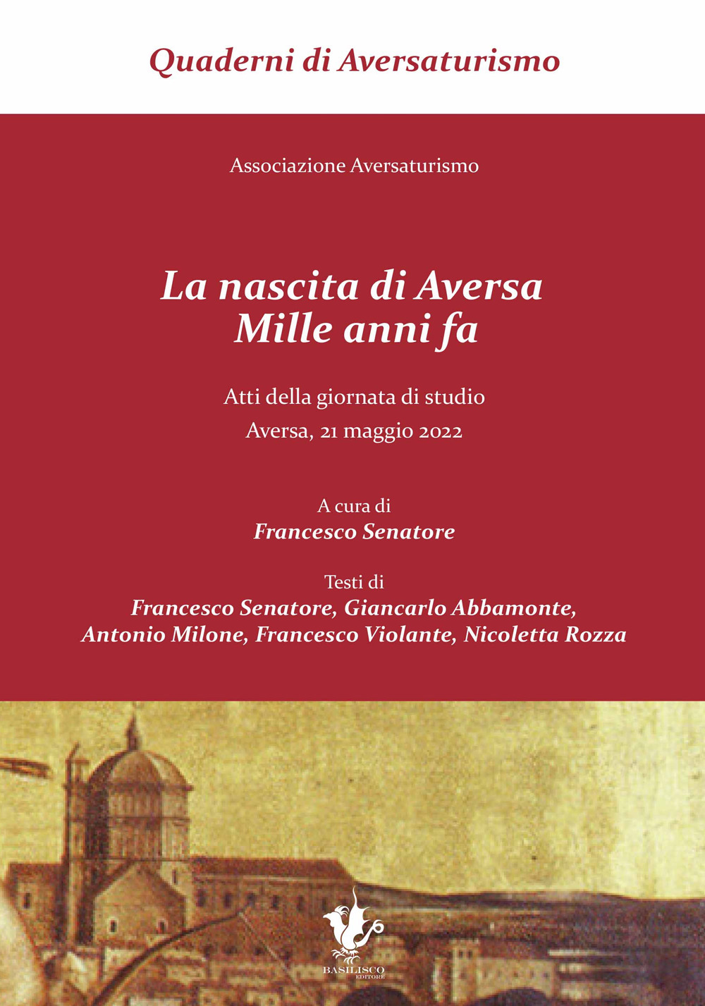 La nascita di Aversa, mille anni fa. Atti della giornata di studio (Aversa, 21 maggio 2022) - Abbamonte Senatore - Libro - Basilisco