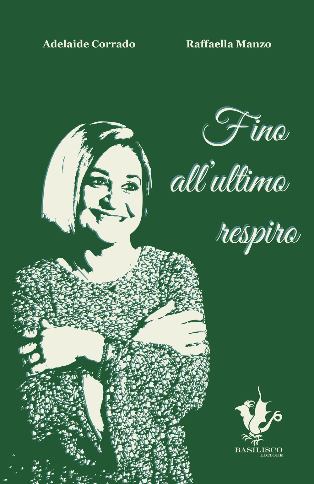 Fino all'ultimo respiro - Adelaide Corrado; Raffaella Manzo - Libro - Basilisco