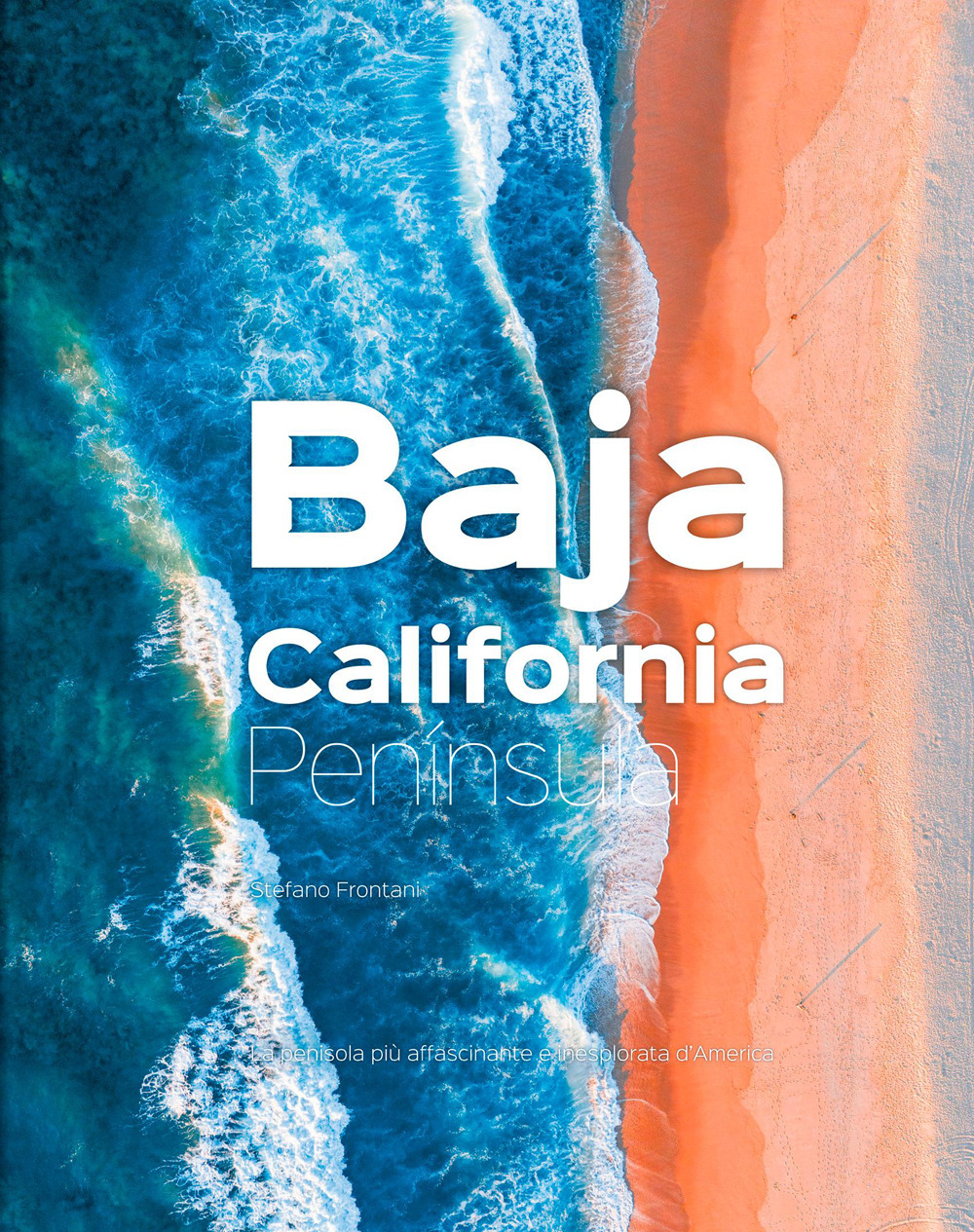 Baja California Península. La penisola più affascinante e inesplorata d'America