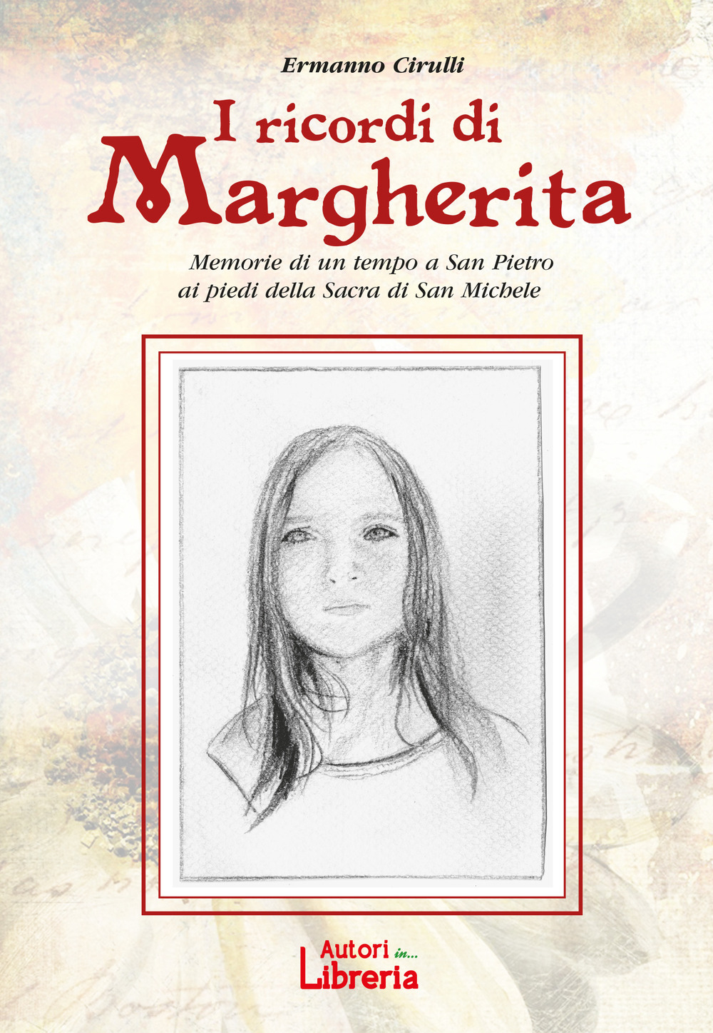 I ricordi di Margherita. Memorie di un tempo a San Pietro ai piedi della Sacra di San Michele - Ermanno Cirulli - Libro - Autori in Libreria