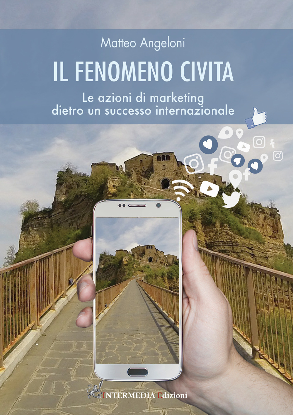 Il fenomeno Civita. Le azioni di marketing dietro un successo internazionale - Matteo Angeloni - Libro - Intermedia Edizioni