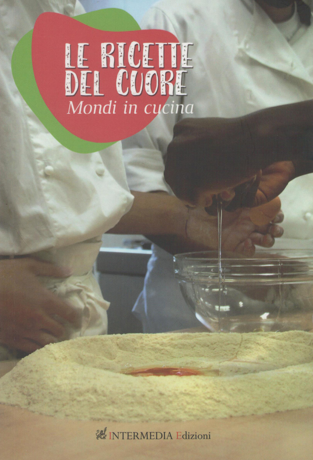Le ricette del cuore. Mondi in cucina - Libro - Intermedia Edizioni