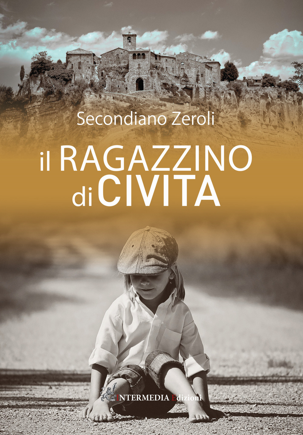 Il ragazzino di civita - Secondiano Zeroli - Libro - Intermedia Edizioni