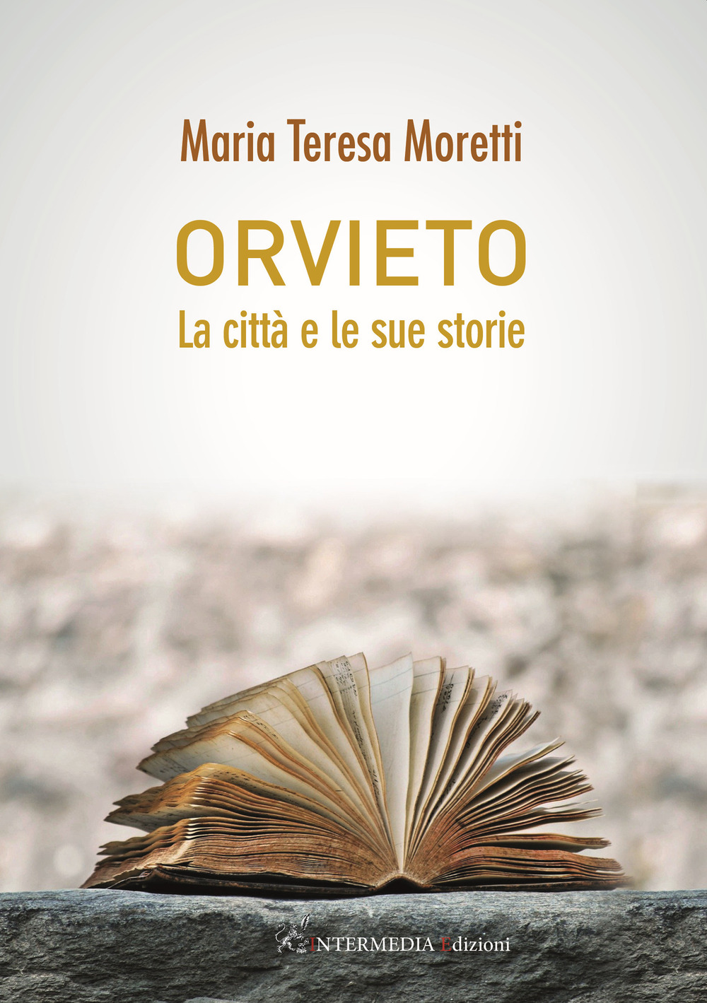 Orvieto la città e le sue storie - Maria Teresa Moretti - Libro - Intermedia Edizioni