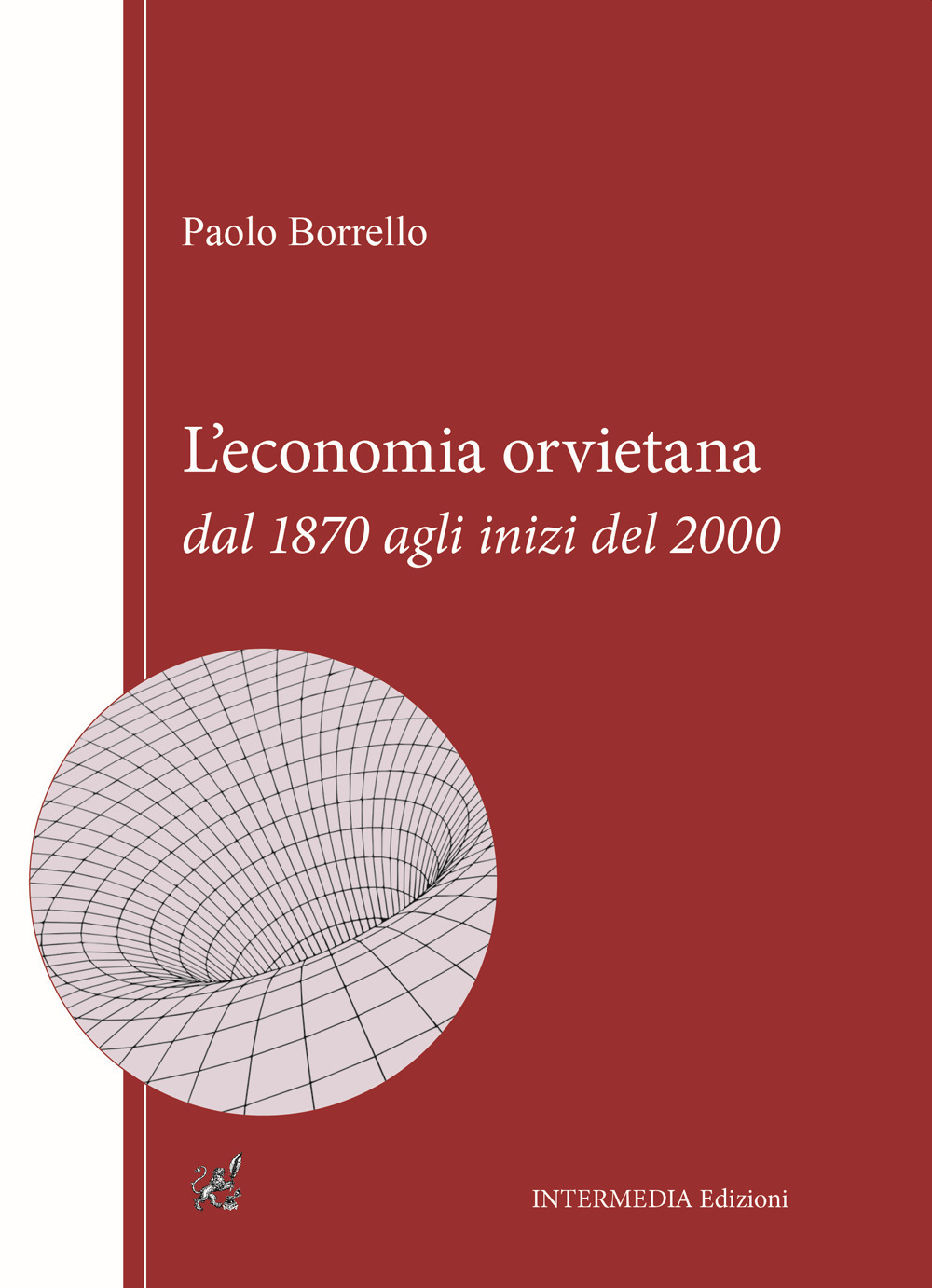 L'economia orvietana dal 1870 agli inizi del 2000 - Paolo Borrello - Libro - Intermedia Edizioni