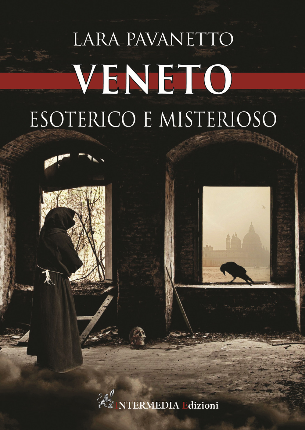 Veneto. Esoterico e misterioso - Lara Pavanetto - Libro - Intermedia Edizioni