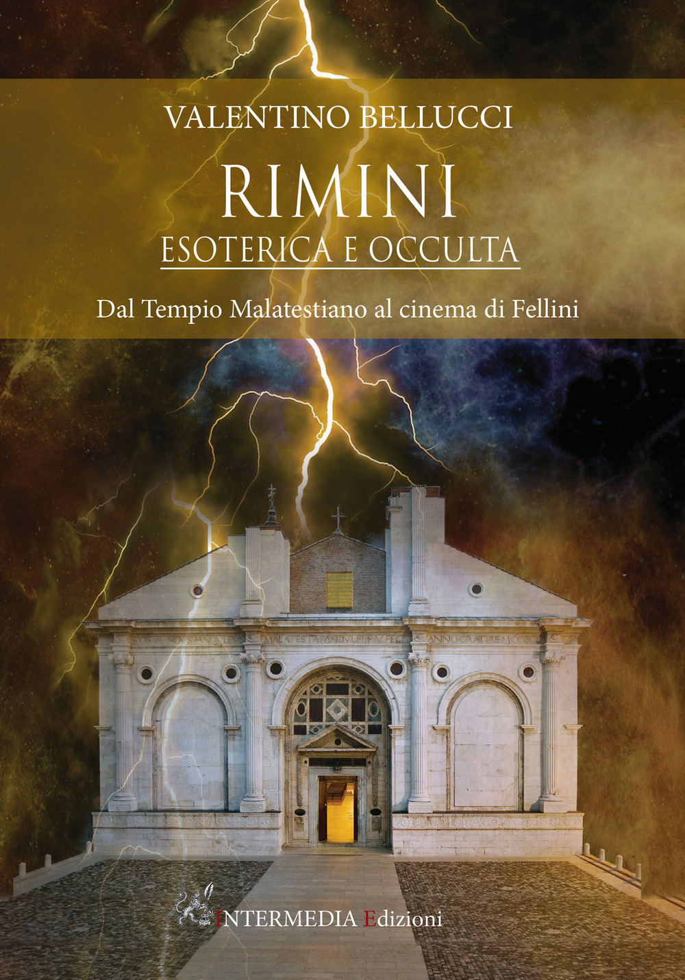 Rimini esoterica e occulta. Dal Tempio Malatestiano al cinema di Fellini - Valentino Bellucci - Libro - Intermedia Edizioni