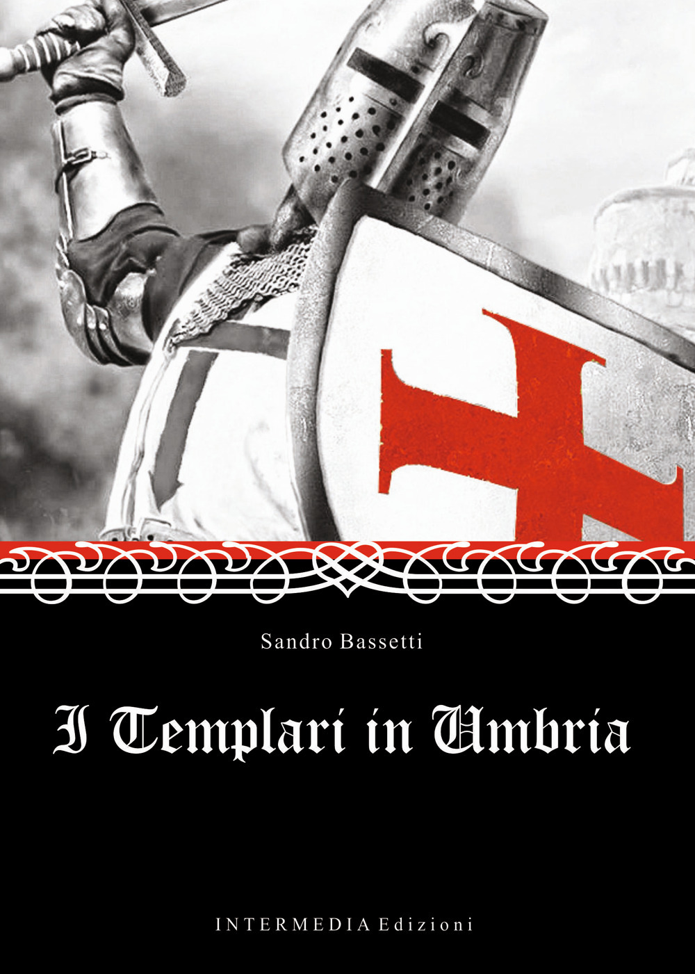 I templari in Umbria - Sandro Bassetti - Libro - Intermedia Edizioni