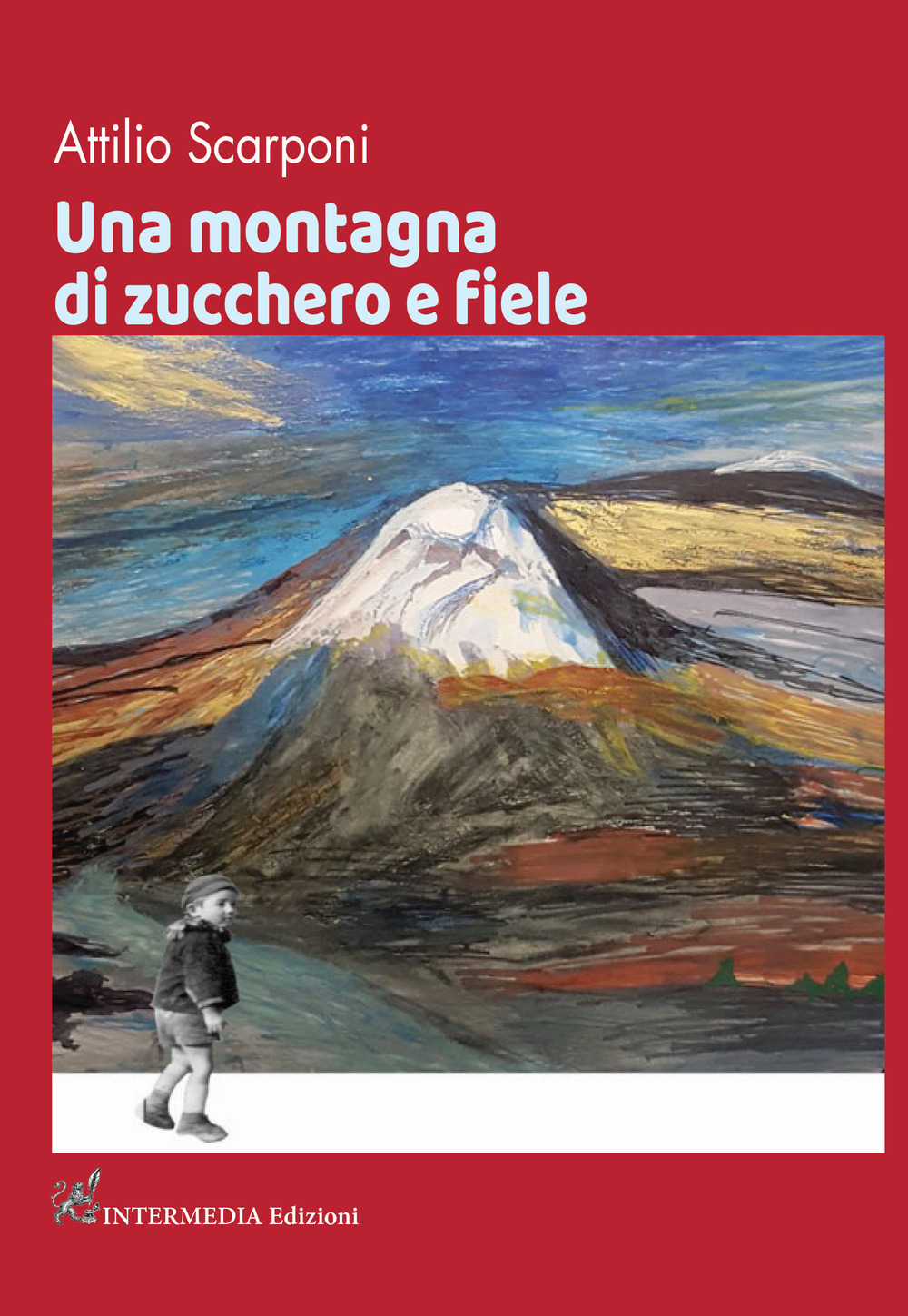 Una montagna di zucchero e fiele - Attilio Scarponi - Libro - Intermedia Edizioni