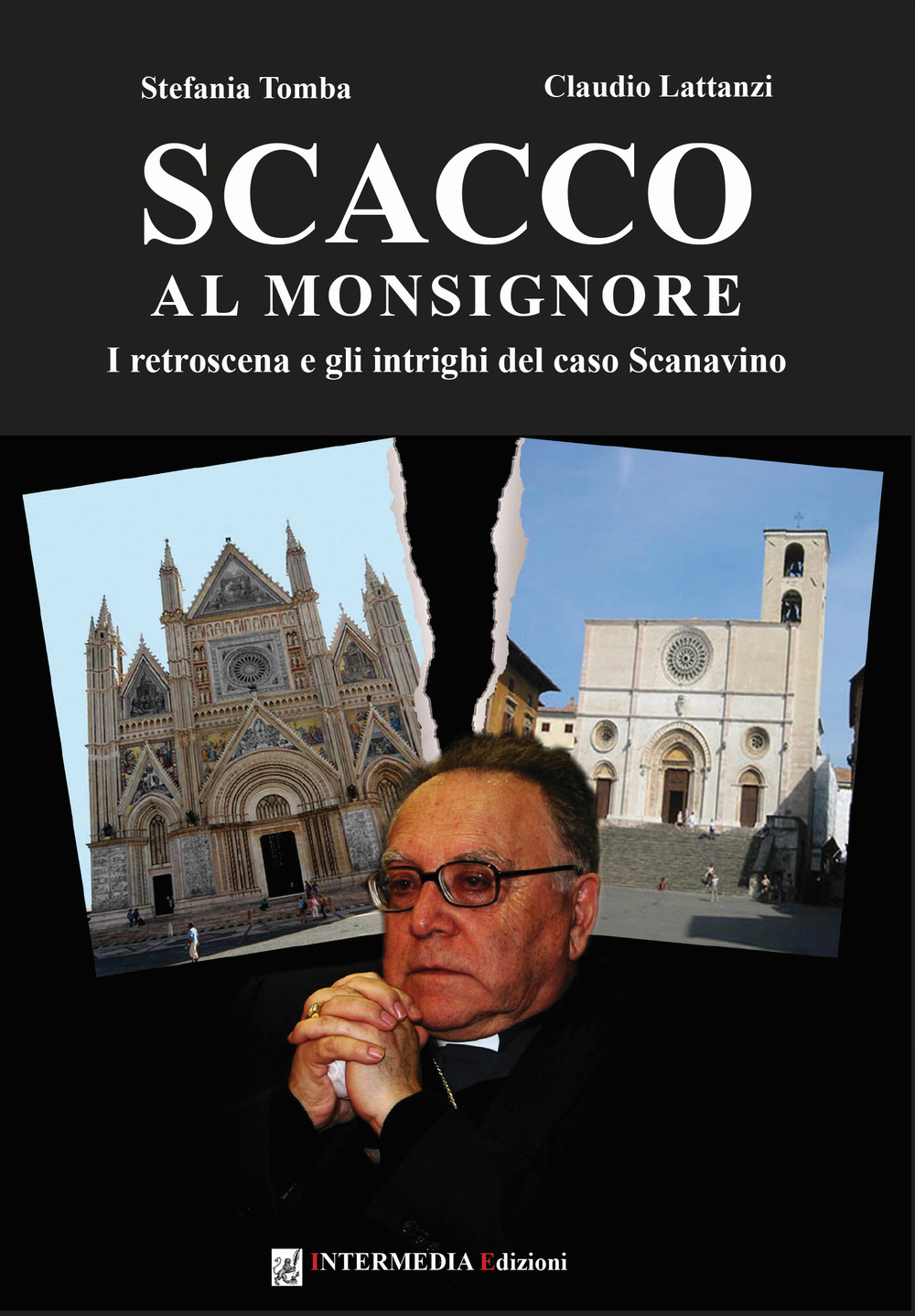 Scacco al monsignore. I retroscena e gli intrighi del caso Scanavino - Claudio Lattanzi; Stefania Tomba - Libro - Intermedia Edizioni