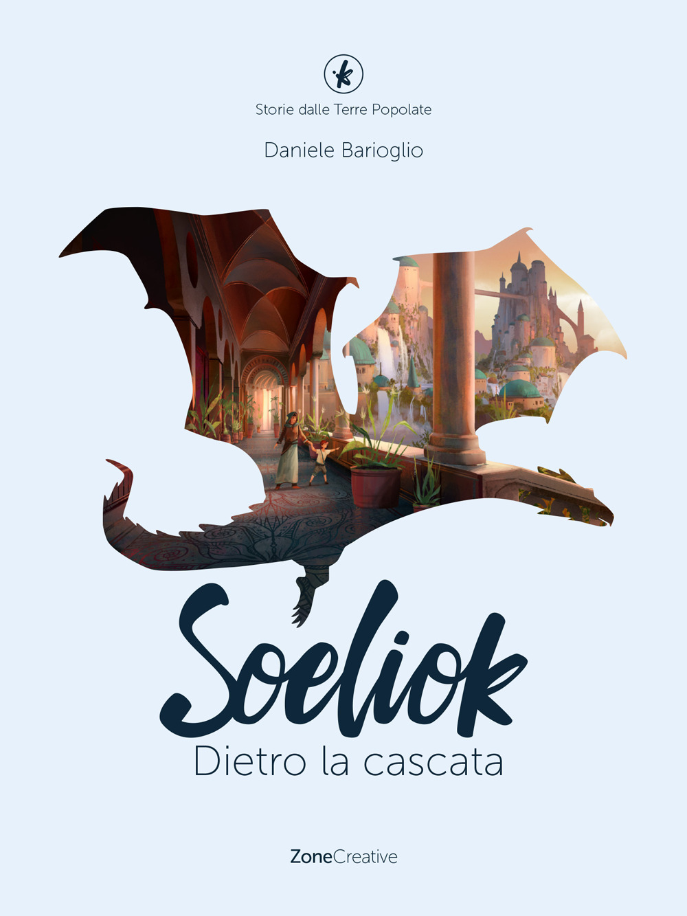 Dietro la cascata. Soeliok. Storie dalle Terre Popolate - Daniele Barioglio - Libro - ZoneCreative