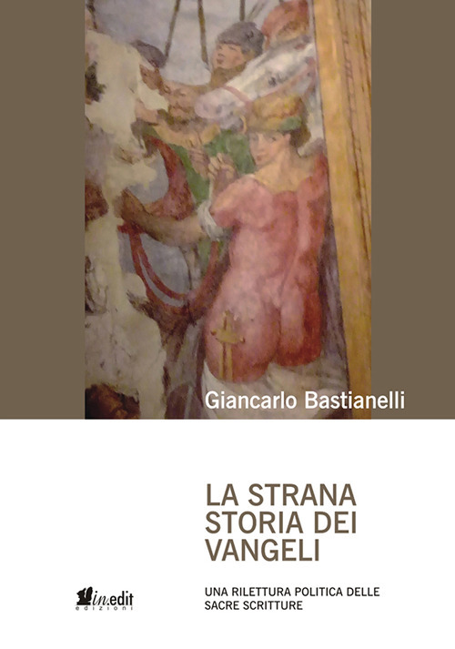 La strana storia dei Vangeli. Una rilettura politica delle Sacre Scritture