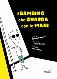 BAMBINO CHE GUARDA CON LE MANI (IL) di MALKOWSKI TOMASZ
