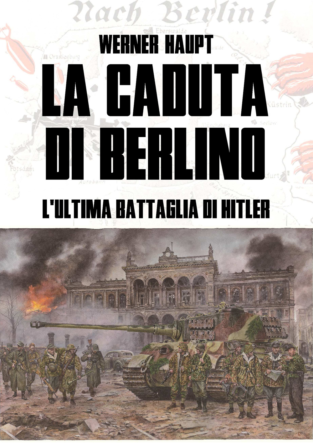 La caduta di Berlino. L'ultima battaglia di Hitler