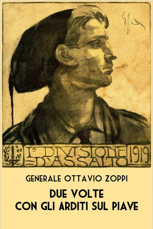 Due volte con gli arditi sul Piave - Ottavio Zoppi - Libro - ITALIA Storica Edizioni