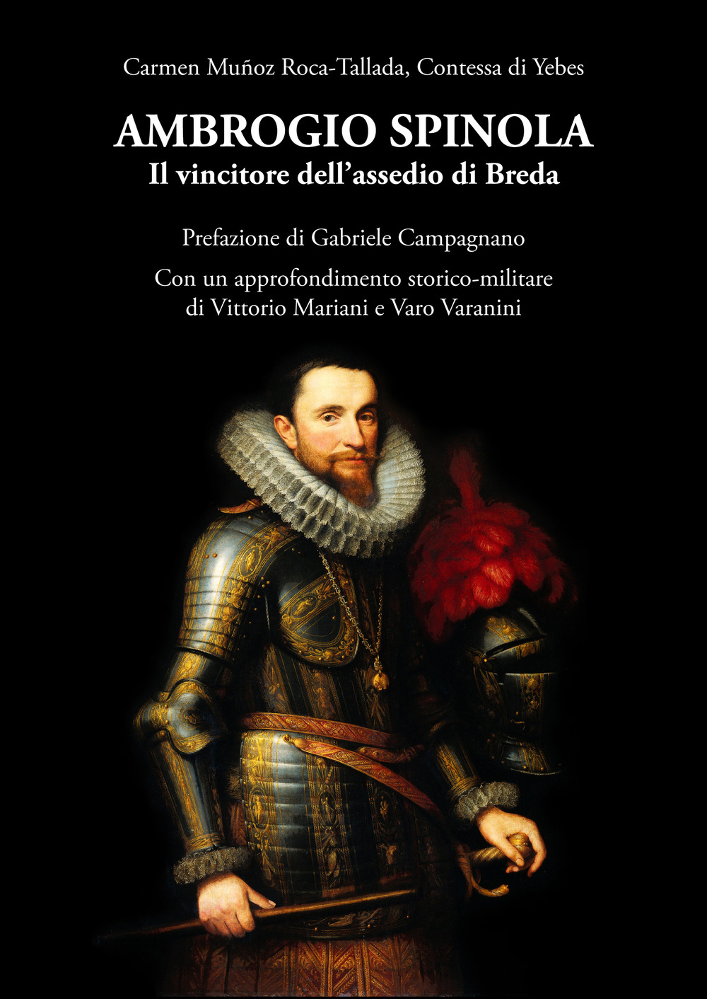 Ambrogio Spinola. Il vincitore dell'assedio di Breda