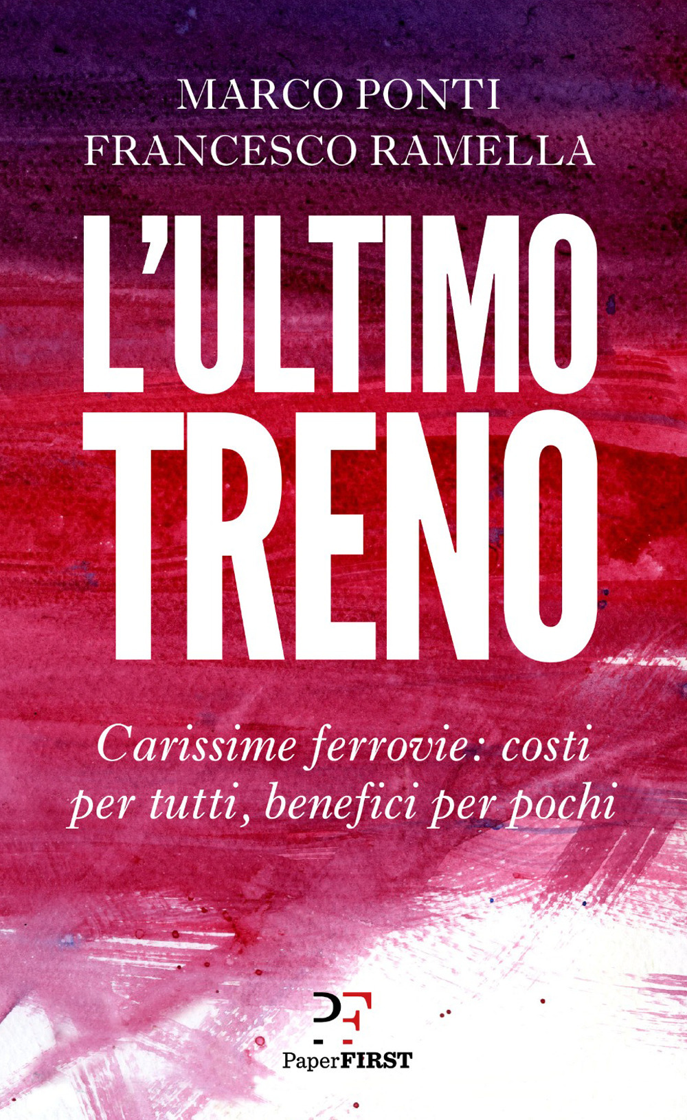 L'ultimo treno. Carissime ferrovie: costi per tutti, benefici per pochi