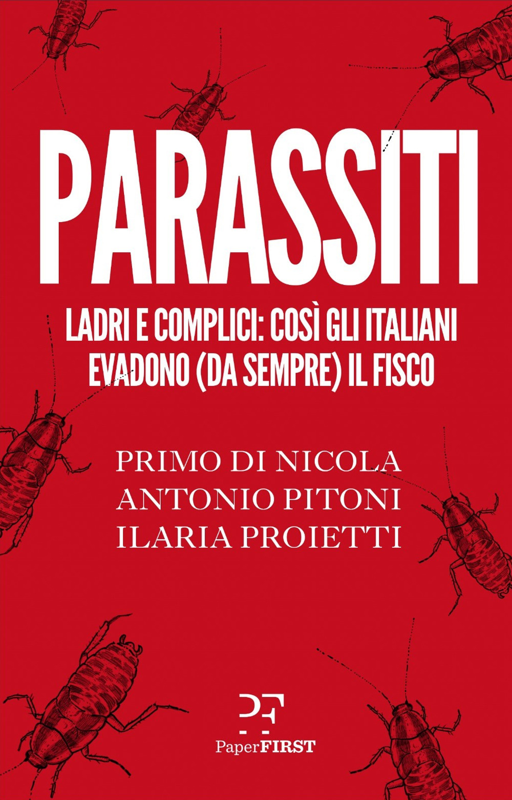 Parassiti. Ladri e complici: così gli italiani evadono (da sempre) il fisco