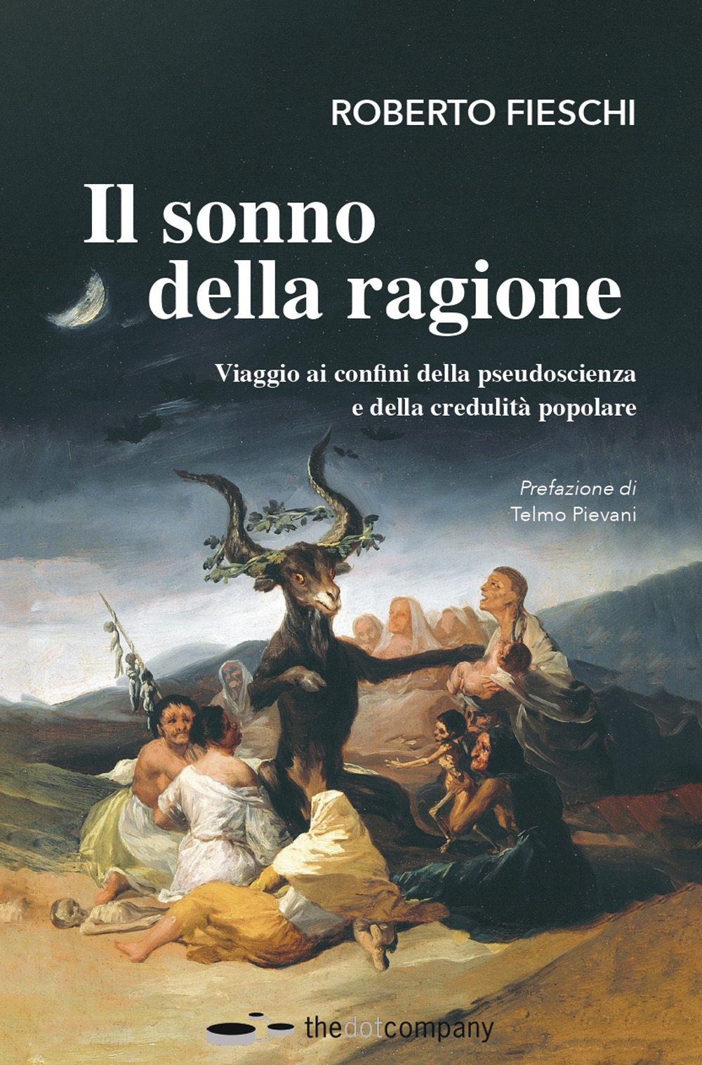 Il sonno della ragione. Viaggio ai confini della pseudoscienza e della credulità popolare