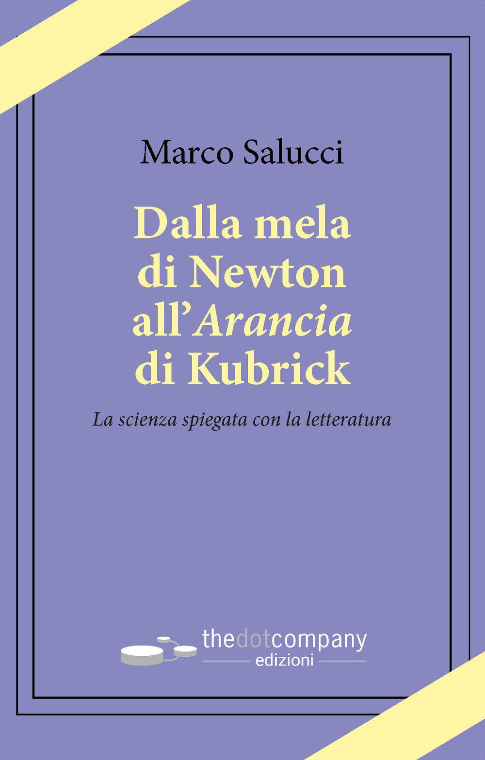 Dalla mela di Newton all'Arancia di Kubrick. La scienza spiegata con la letteratura