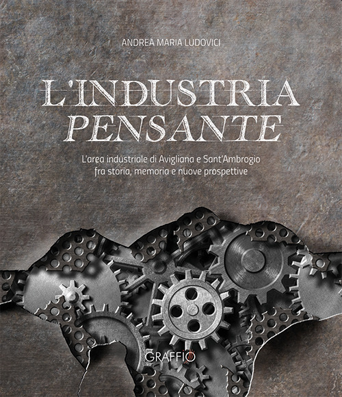 L'industria pensante. L'area industriale di Avigliana e Sant'Ambrogio fra storia, memoria e nuove prospettive
