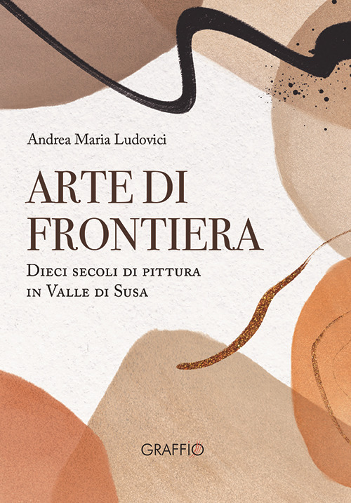 Arte di frontiera. Dieci secoli di pittura in Valle di Susa