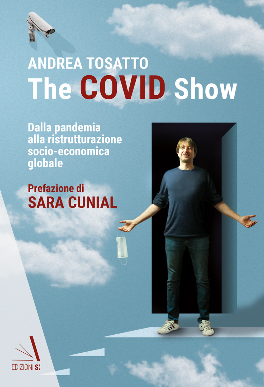 The Covid show. Dalla pandemia alla ristrutturazione socio-economica globale - Andrea Tosatto - Libro - Edizioni Sì