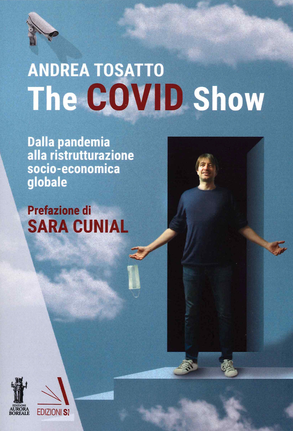 The Covid show. Dalla pandemia alla ristrutturazione socio-economica globale - Andrea Tosatto - Libro - Edizioni Sì