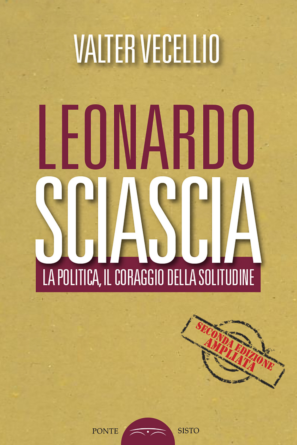 Leonardo Sciascia. La politica, il coraggio della solitudine