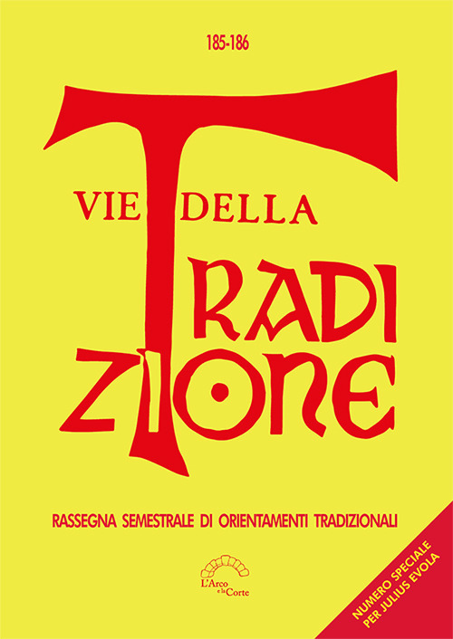 Vie della tradizione. Rassegna semestrale di orientamenti tradizionali (2023-2024). Vol. 185-186