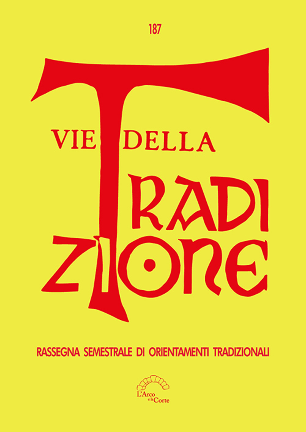 Vie della tradizione. Rassegna semestrale di orientamenti tradizionali (2024). Vol. 187